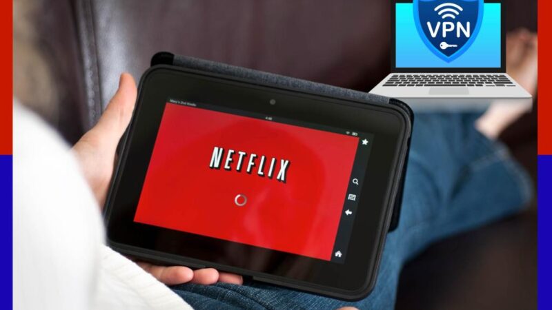 The best VPNs for streaming Netflix