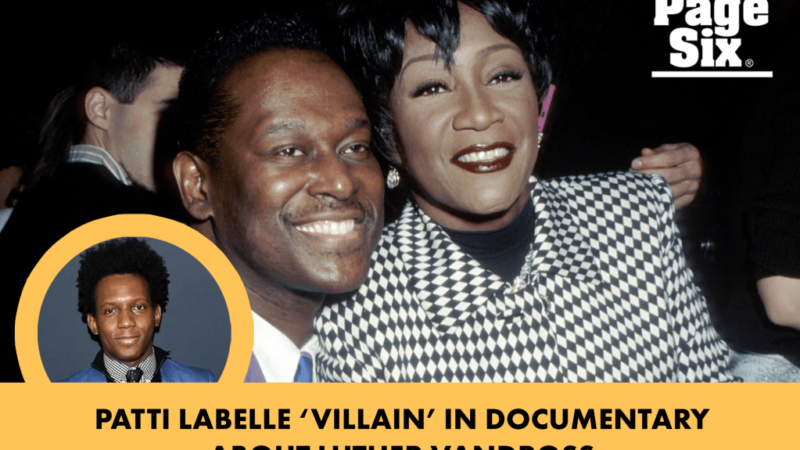 Patti LaBelle reportedly painted as ‘villain’ in documentary about friend, Luther Vandross